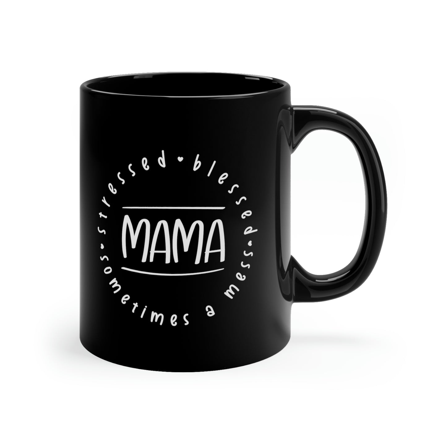 Stressed, blessed, and sometimes a mess - 11oz Black Mug