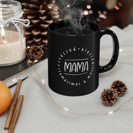 Stressed, blessed, and sometimes a mess - 11oz Black Mug