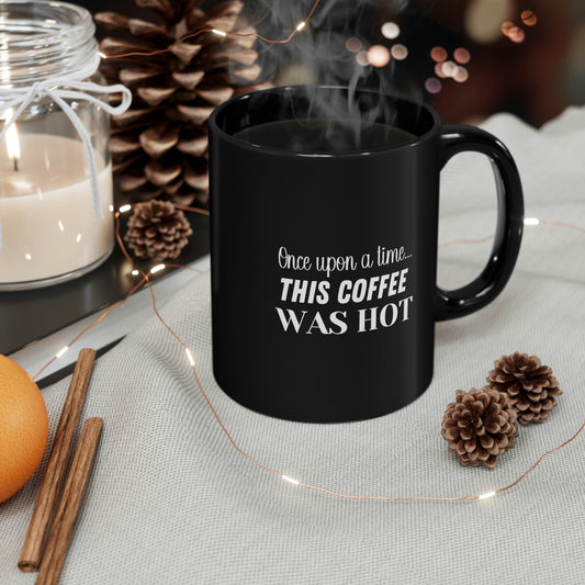 This Coffee WAS hot - 11oz Black Mug