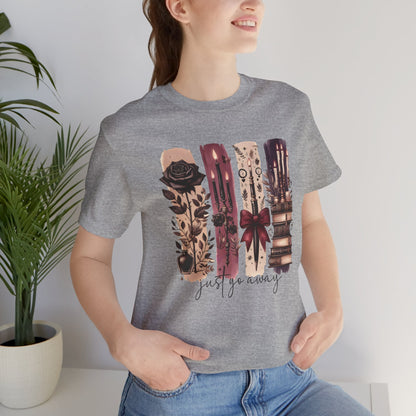 Just Go Away T-Shirt - Dark Fantasy Book Lover Tee | Bookish Introvert Aesthetic Shirt