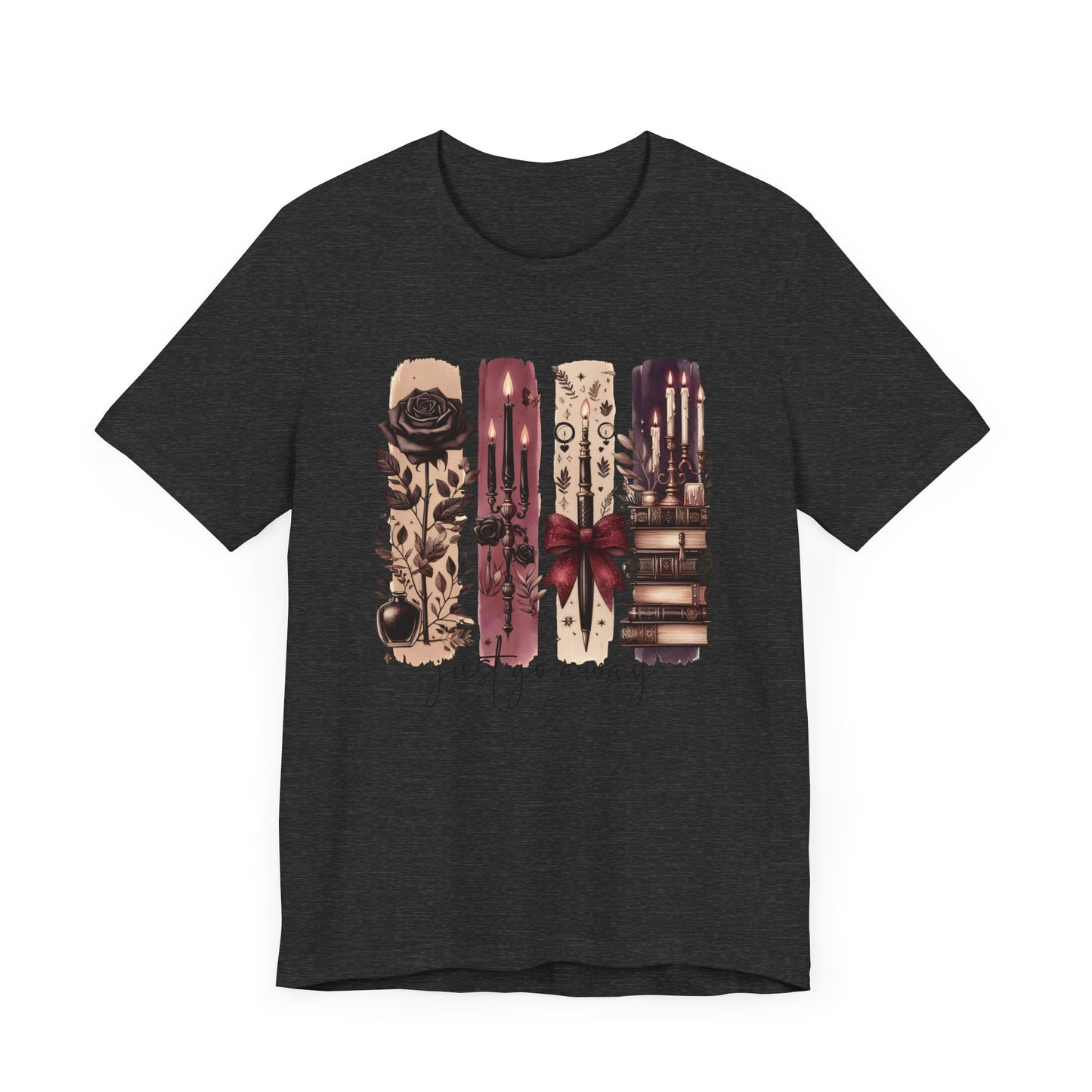 Just Go Away T-Shirt - Dark Fantasy Book Lover Tee | Bookish Introvert Aesthetic Shirt