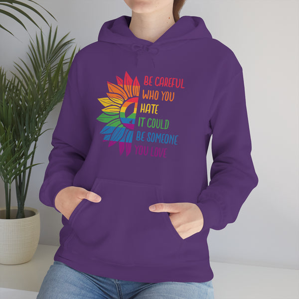 Be Careful Who You Hate - PRIDE Collection - Hoodie