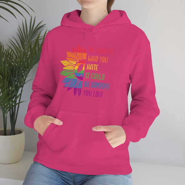 Be Careful Who You Hate - PRIDE Collection - Hoodie